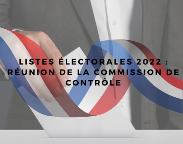 LISTES ÉLECTORALES 2022 : RÉUNION DE LA COMMISSION DE CONTRÔLE